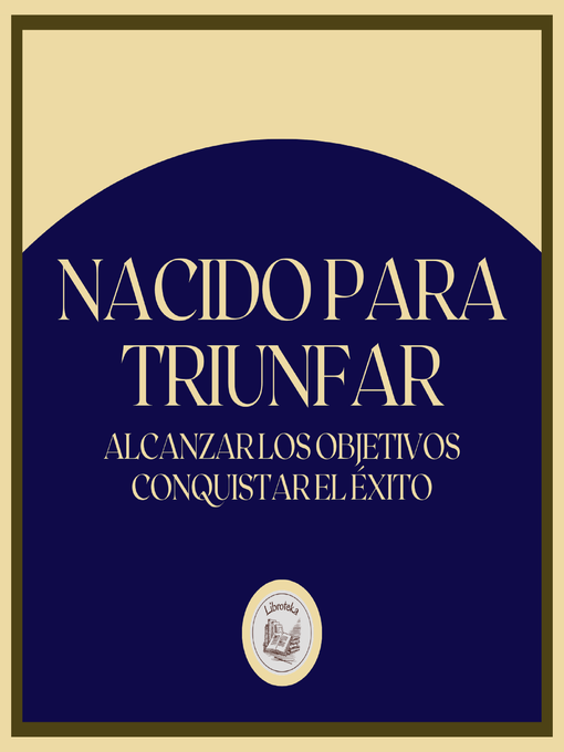 Title details for Nacido Para Triunfar by LIBROTEKA - Available
